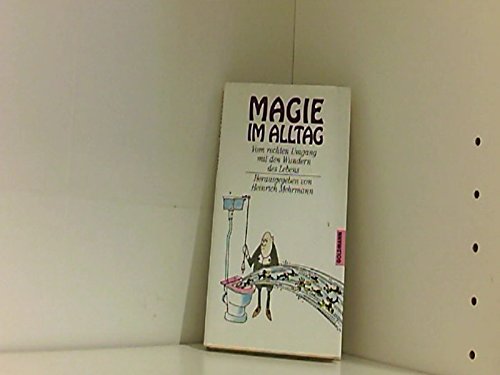 Magie im Alltag. Vom rechten Umgang mit den Wundern des Lebens Books