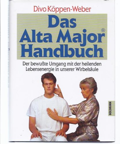 Das Alta Major-Handbuch. Der bewusste Umgang mit der heilenden Lebensenergie in unserer Wirbelsäule Medicine