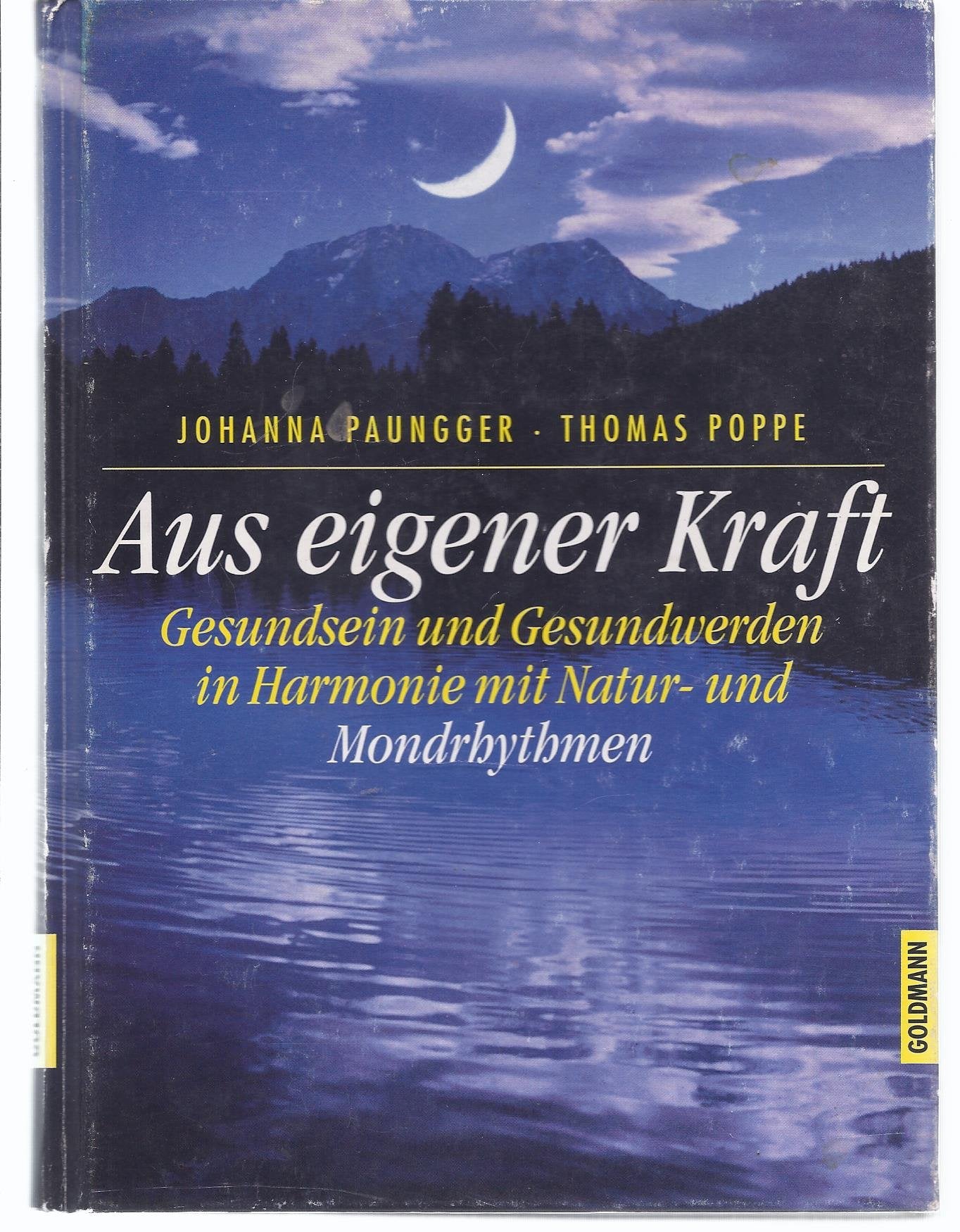 Aus eigener Kraft: Gesundsein und Gesundwerden in Harmonie mit Natur- und Mondrhythmen Health, Nutrition & Fitness