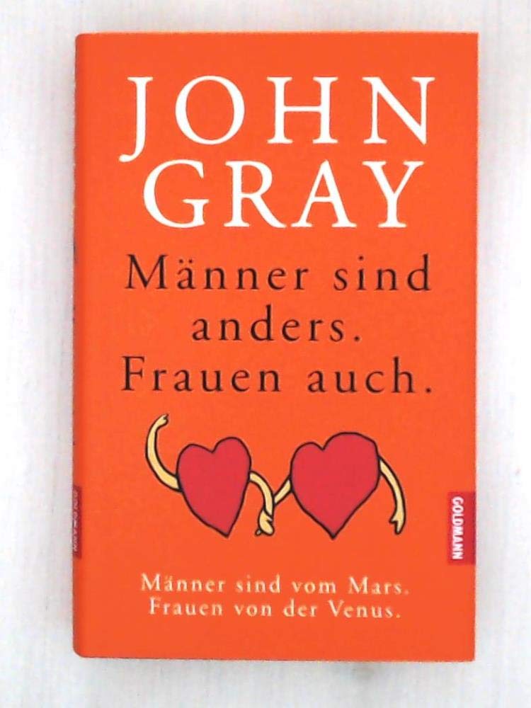 Männer sind anders. Frauen auch.: Männer sind vom Mars. Frauen von der Venus Partnership & Love