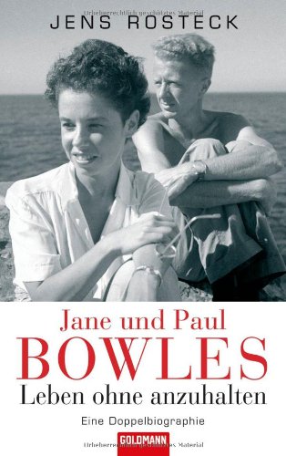 Jane und Paul Bowles - Leben ohne anzuhalten -: Eine Doppelbiographie Fiction