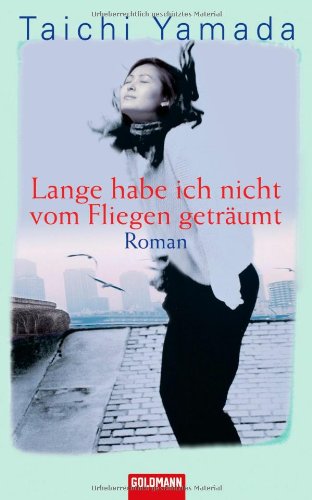 Lange habe ich nicht vom Fliegen geträumt: Roman Fiction