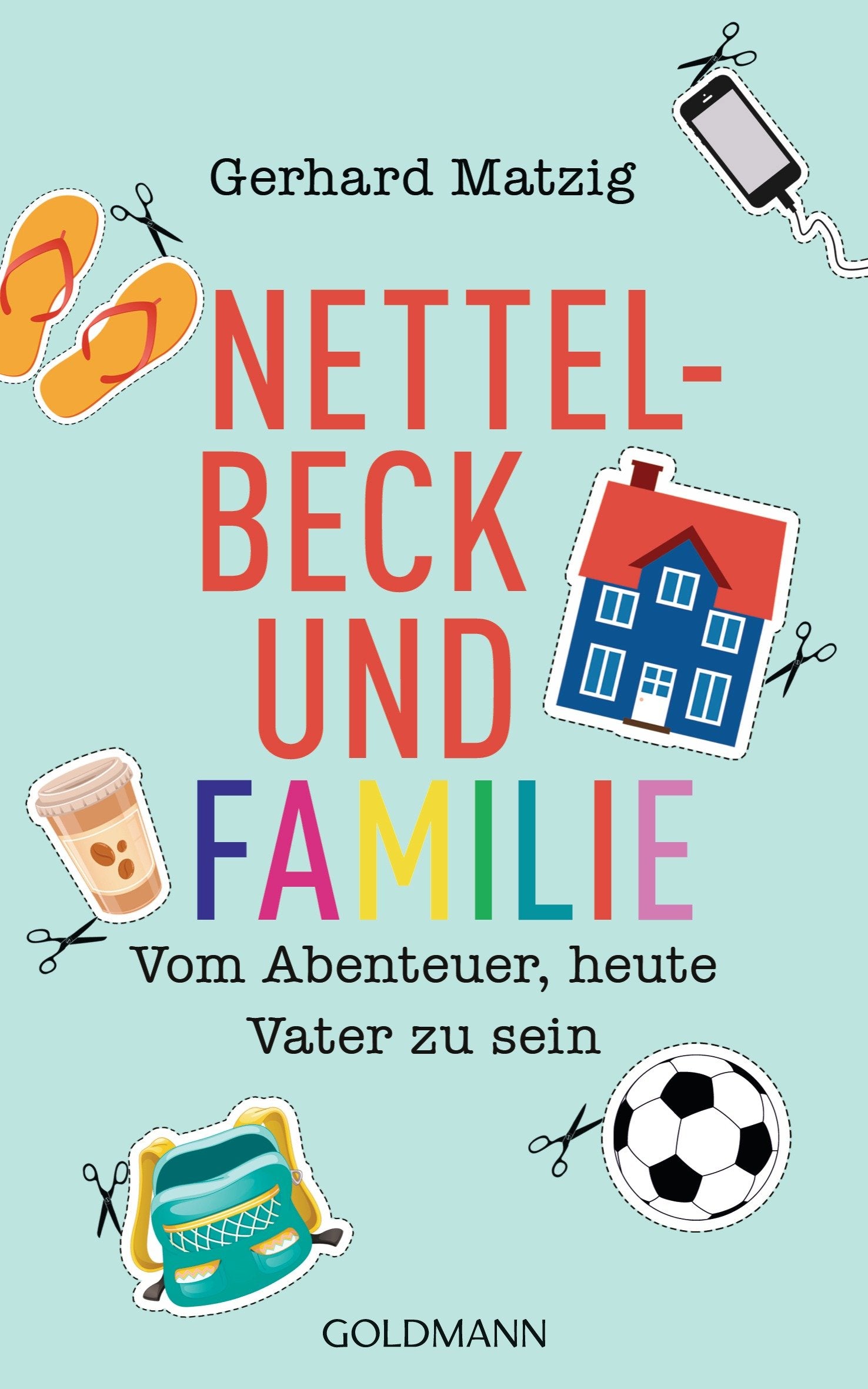 Nettelbeck und Familie: Vom Abenteuer, heute Vater zu sein Contemporary literature