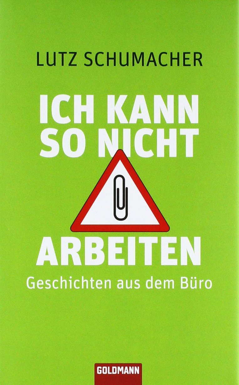 Ich kann so nicht arbeiten: Geschichten aus dem Büro Contemporary literature