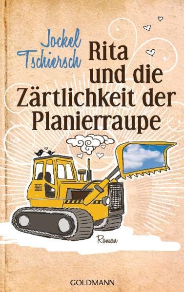 Rita und die Zärtlichkeit der Planierraupe: Roman Contemporary literature