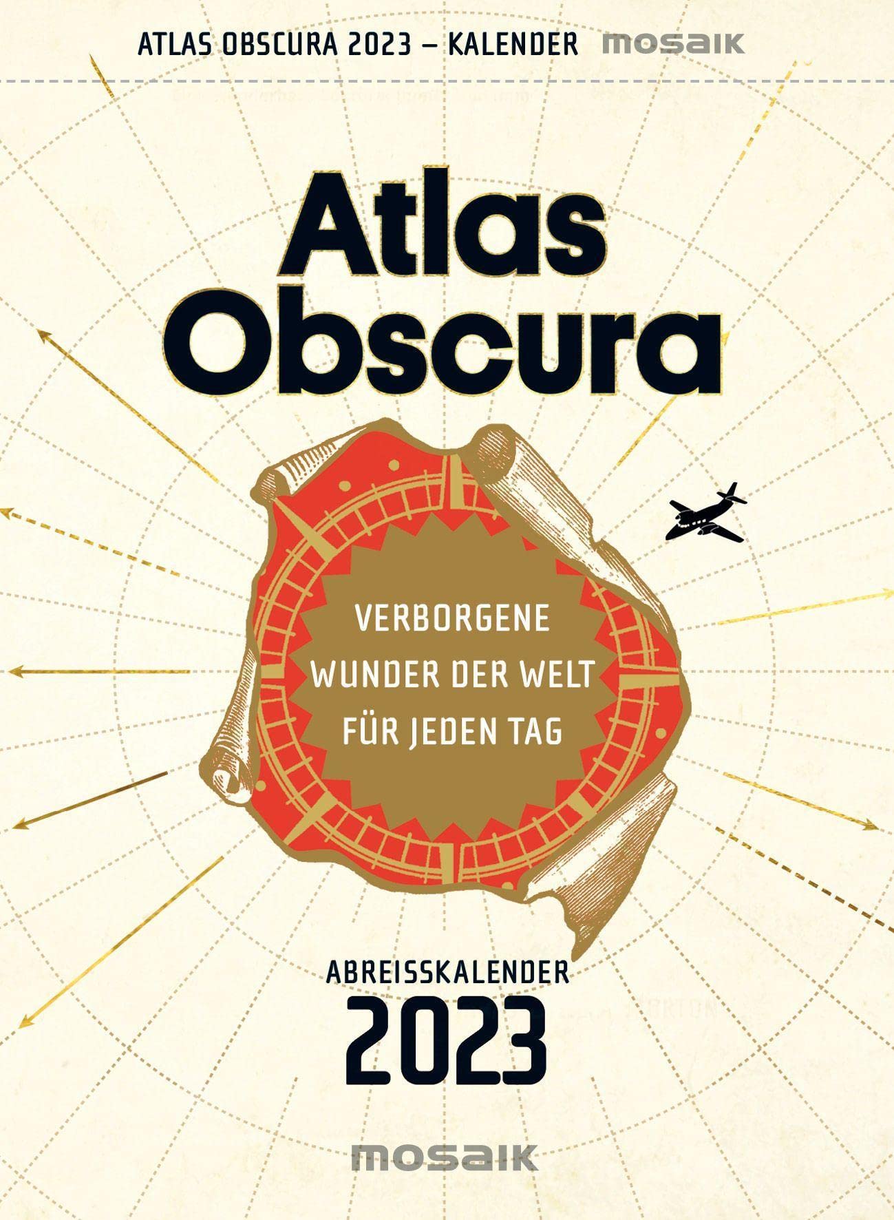 Atlas Obscura: Verborgene Wunder der Welt für jeden Tag - Abreißkalender 2023 book