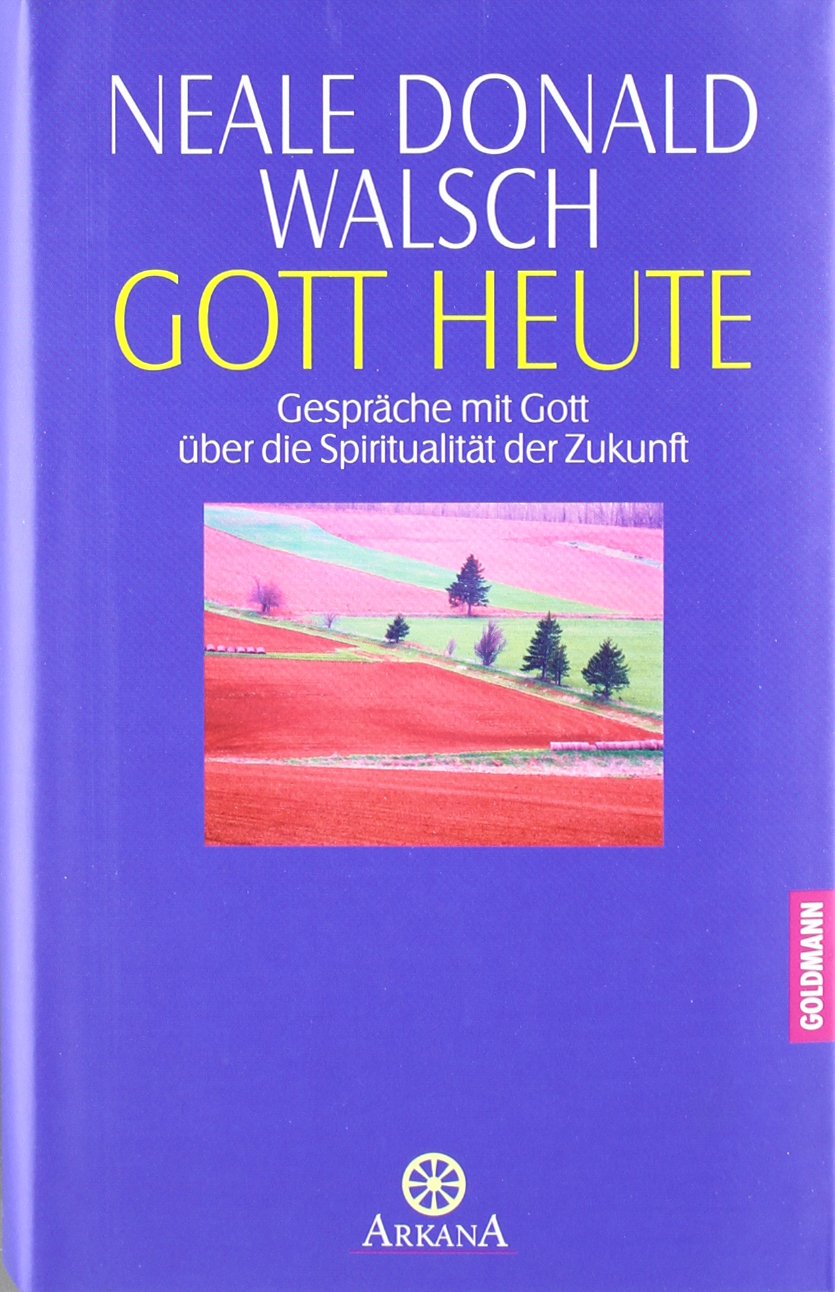 Gott heute: Gespräche mit Gott über die Spiritualität der Zukunft Religion & Esotericism