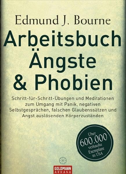 Arbeitsbuch Ängste & Phobien -: Schritt-für-Schritt-Übungen und Meditationen zum Umgang mit Panik, negativen Selbstgesprächen, falschen Glaubenssätzen und Angst auslösenden Körperzuständen (Arkana HC) Lifestyle