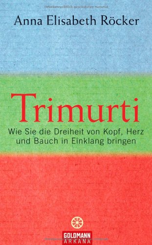 Trimurti: Wie Sie die Dreiheit von Kopf, Herz und Bauch in Einklang bringen Lifestyle