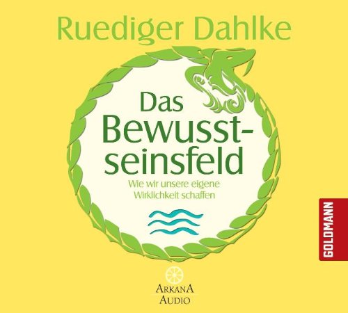 Das Bewusstseinsfeld: Wie wir unsere eigene Wirklichkeit schaffen Psychology