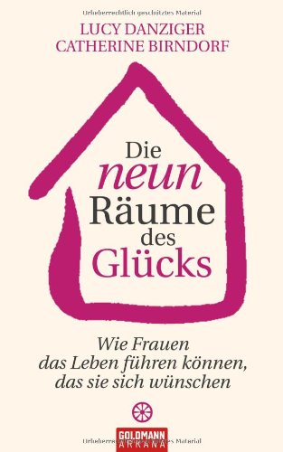 Die neun Räume des Glücks: Wie Frauen das Leben führen können, das sie sich wünschen Psychology