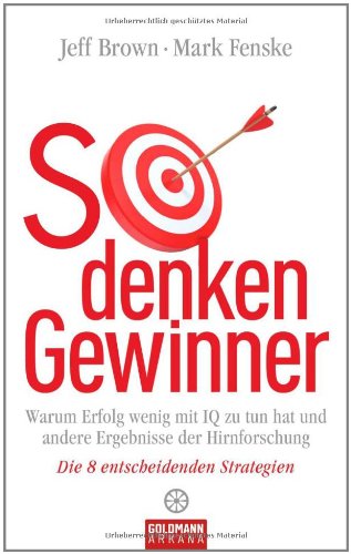 So denken Gewinner: Warum Erfolg wenig mit IQ zu tun hat und andere Ergebnisse der Hirnforschung - Die 8 entscheidenden Strategien Lifestyle