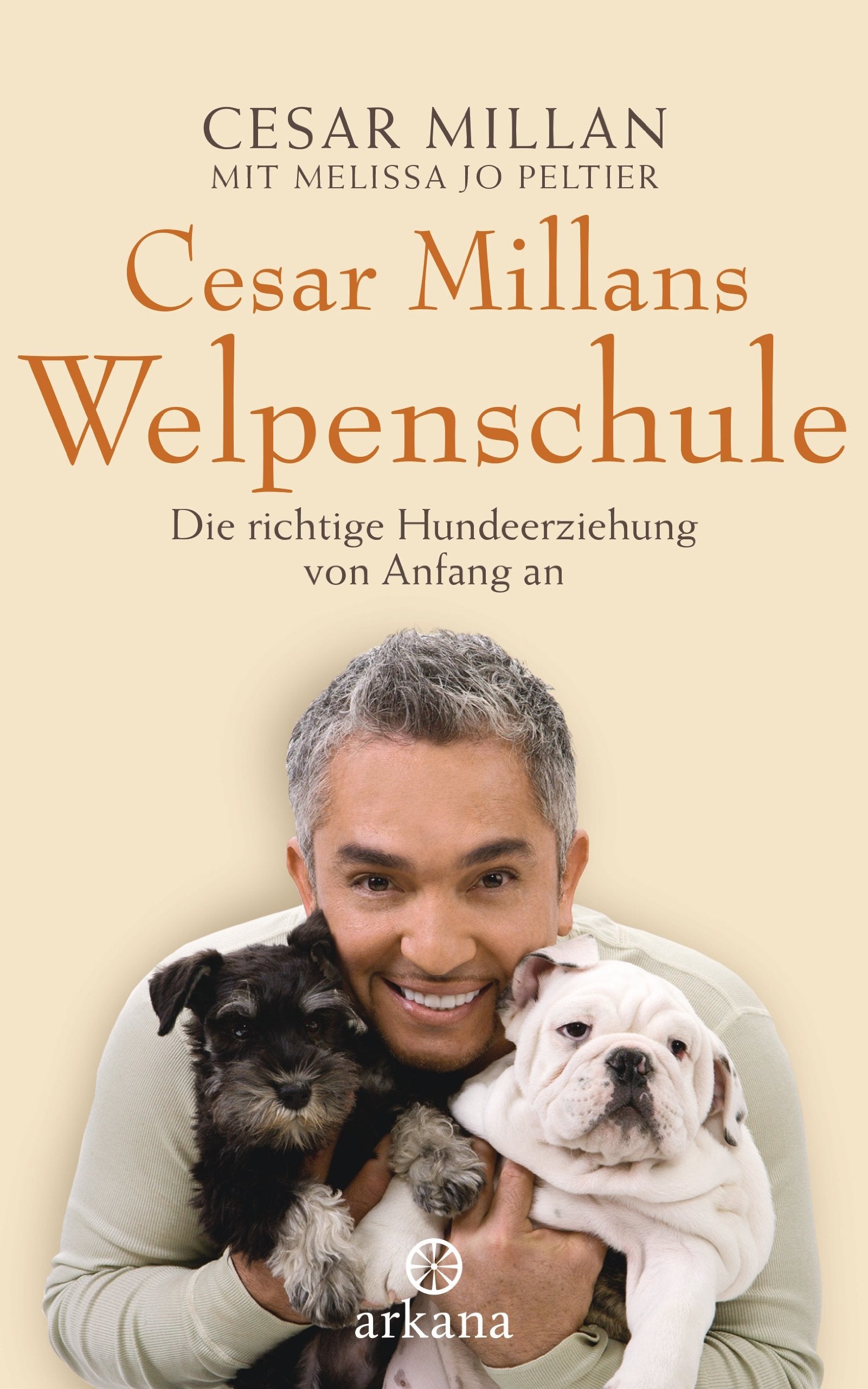 Cesar Millans Welpenschule: Die richtige Hundeerziehung von Anfang an Pets