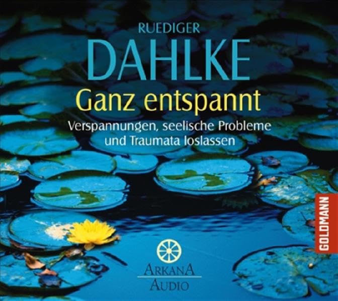Ganz entspannt: Verspannungen, seelische Probleme und Traumata loslassen, Lesung Health, Nutrition & Fitness