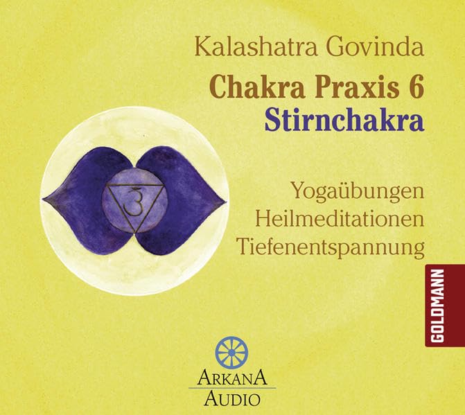 Chakra Praxis 6 - Stirnchakra: Yogaübungen - Heilmeditationen - Tiefenentspannung Lifestyle
