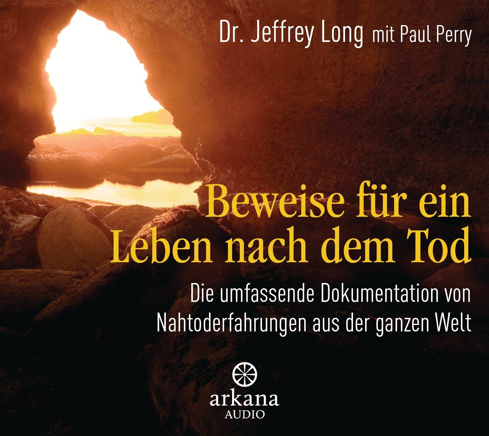 Beweise für ein Leben nach dem Tod: Die umfassende Dokumentation von Nahtodeserfahrungen aus der ganzen Welt Psychology