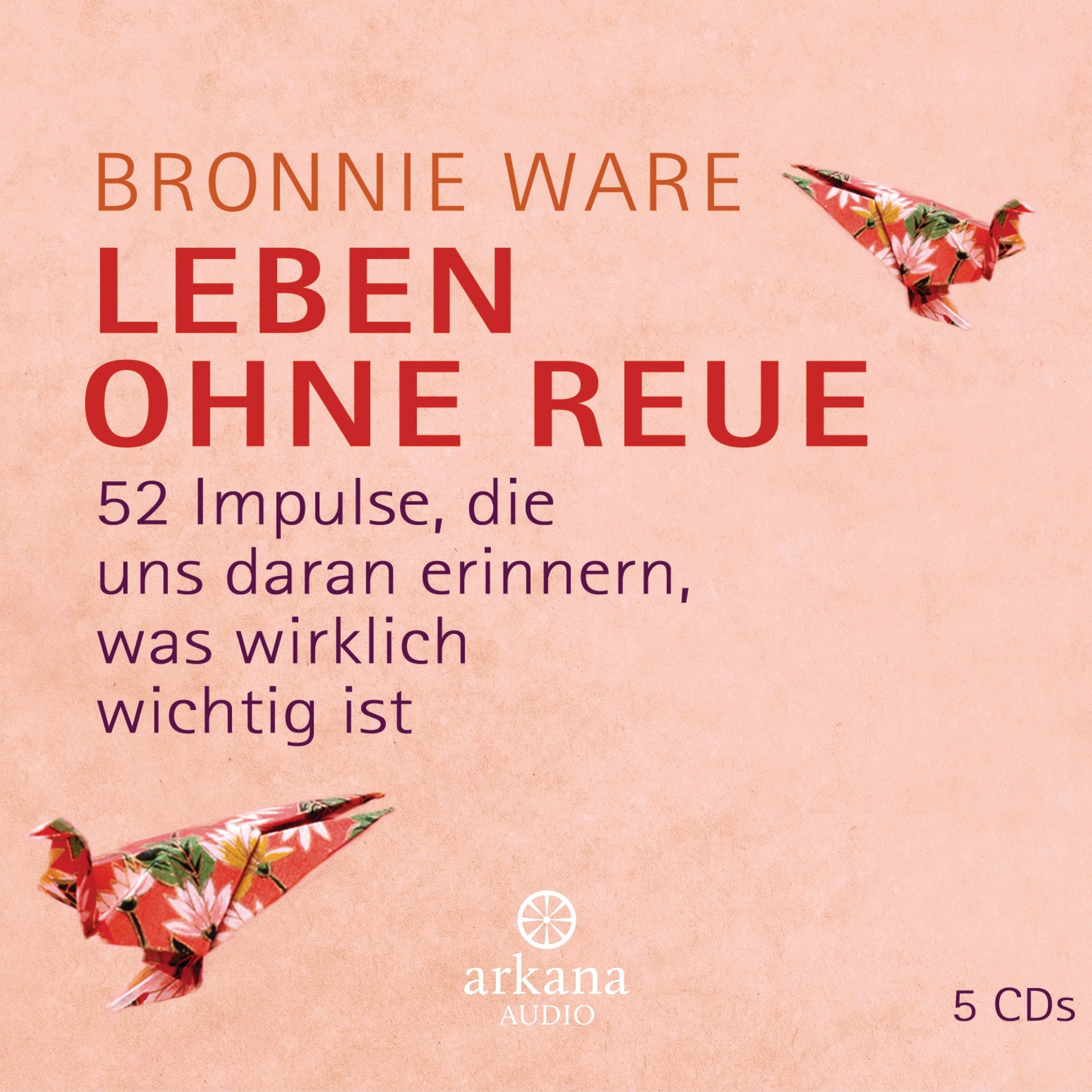 Leben ohne Reue: 52 Impulse, die uns daran erinnern, was wirklich wichtig ist Lifestyle