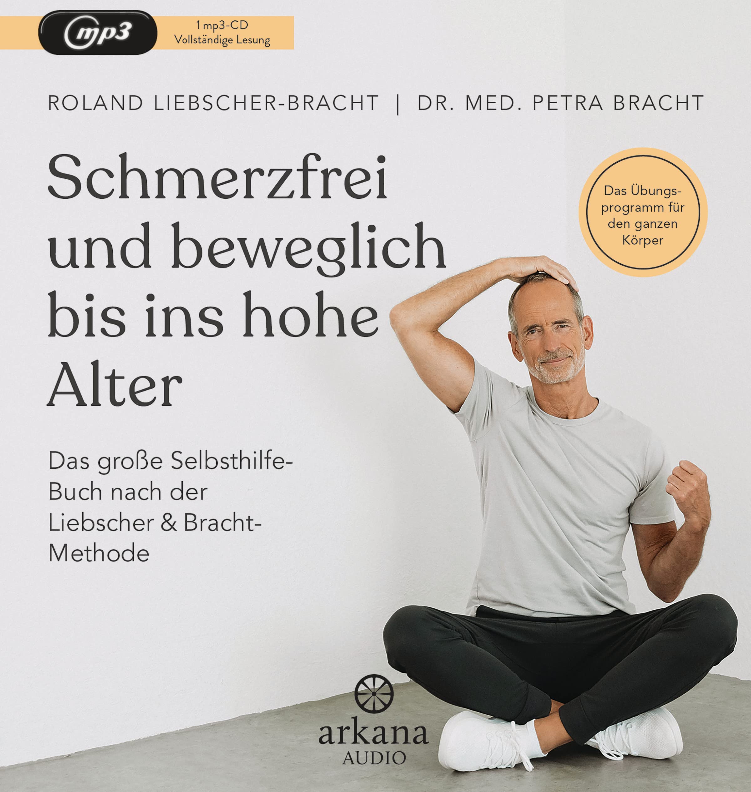 Schmerzfrei und beweglich bis ins hohe Alter: Das große Selbsthilfe-Buch nach der Liebscher & Bracht-Methode - Das Übungsprogramm für den ganzen Körper Social Sciences