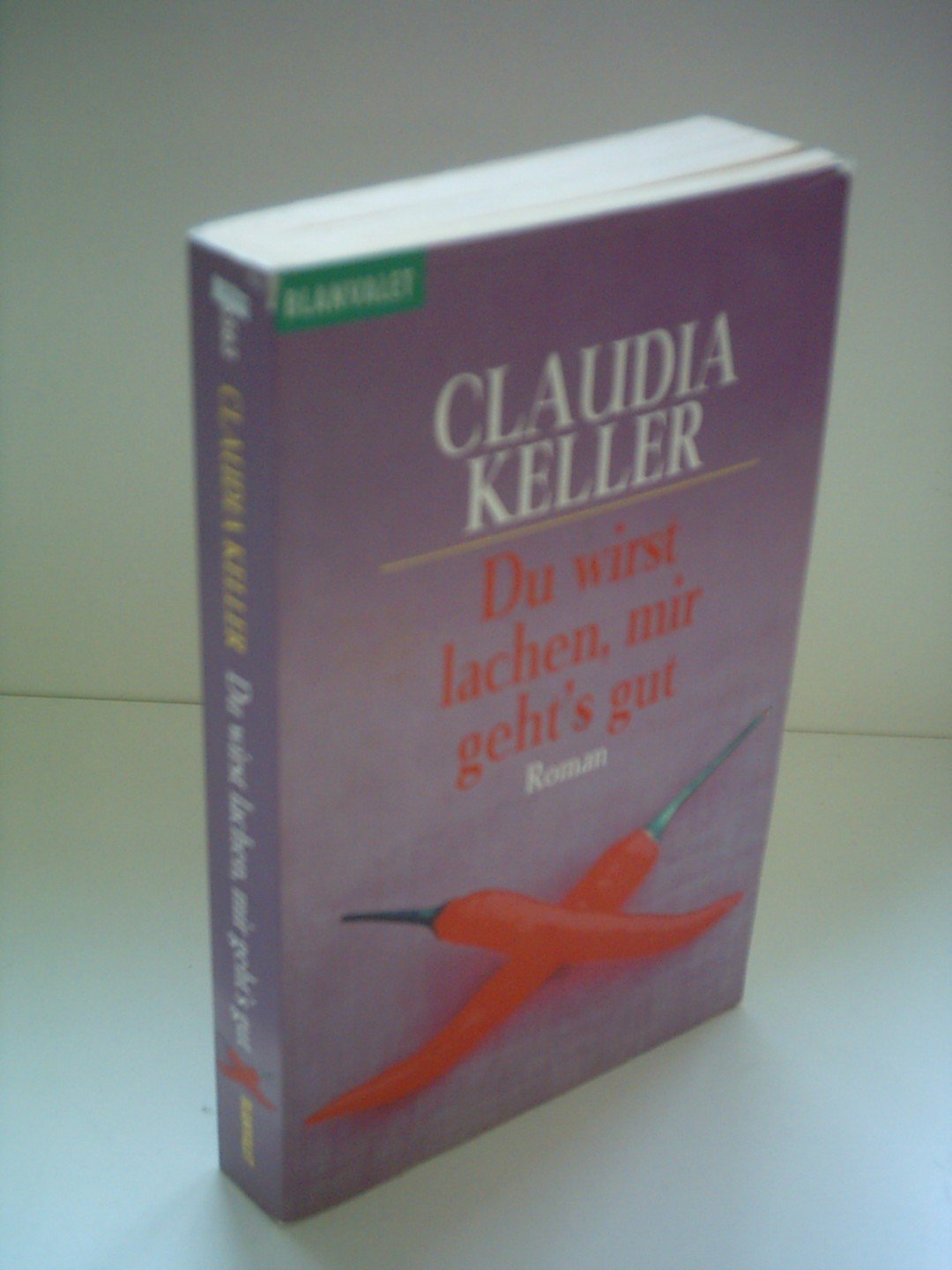 Du wirst lachen, mir geht's gut: Roman Contemporary literature