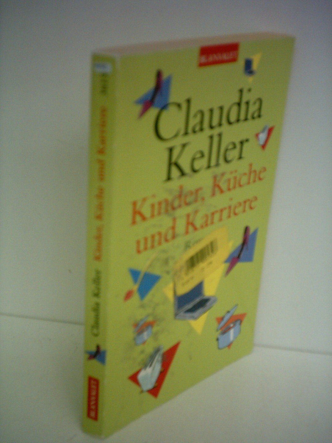 Kinder, Küche und Karriere: Roman Contemporary literature