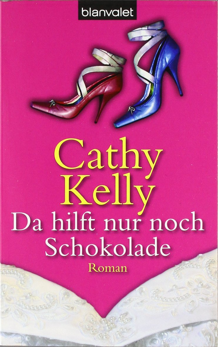 Da hilft nur noch Schokolade: Roman: Roman. Deutsche Erstausgabe Books