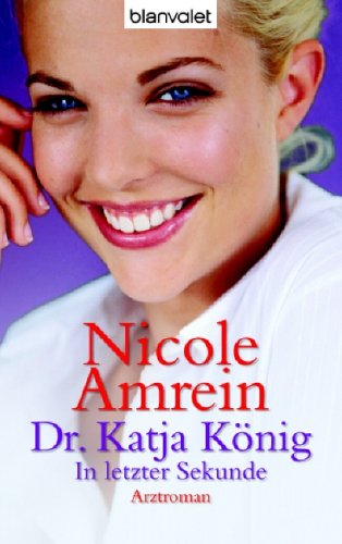 Dr. Katja König In letzter Sekunde: Arztroman Books