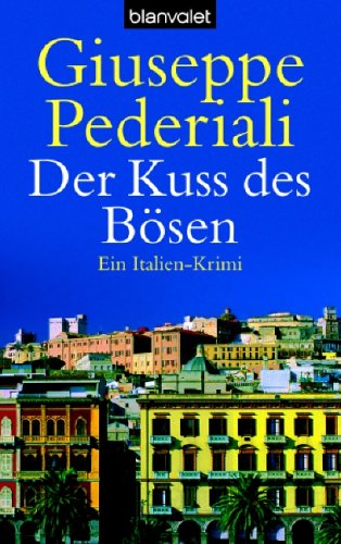 Der Kuss des Bösen: Roman: Ein Italien-Krimi. Deutsche Erstausgabe Crime & Thrillers