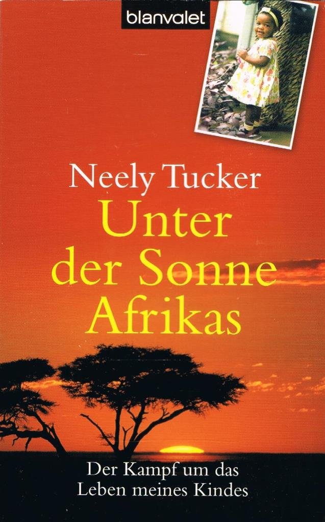 Unter der Sonne Afrikas: Der Kampf um das Leben meines Kindes Memories