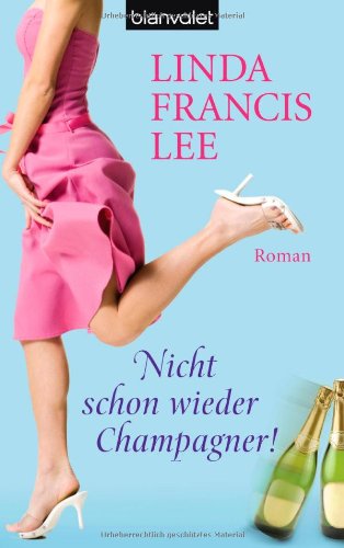 Nicht schon wieder Champagner!: Roman Books