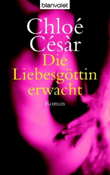 Die Liebesgöttin erwacht: Erotischer Roman: Erotischer Roman. Originalausgabe Contemporary literature Books