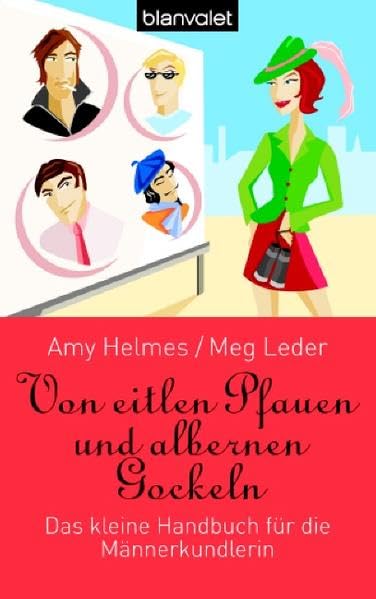 Von eitlen Pfauen und albernen Gockeln: Das kleine Handbuch für die Männerkundlerin: Das kleine Handbuch für die Männerkundlerin. Deutsche Erstveröffentlichung (BLA - Allgemeine Reihe) Contemporary literature Books