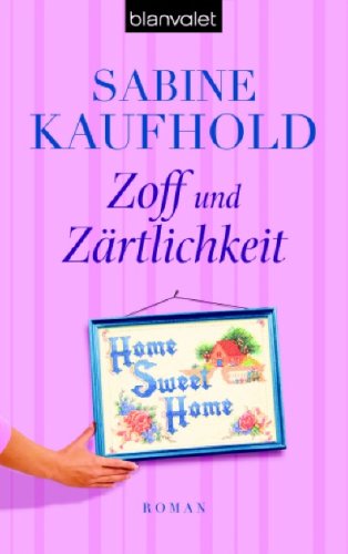 Zoff und Zärtlichkeit: Roman: Roman. Originalausgabe Contemporary literature