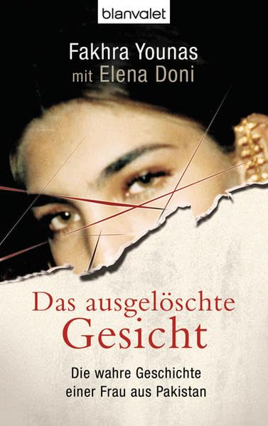 Das ausgelöschte Gesicht: Die wahre Geschichte einer Frau aus Pakistan: Die wahre Geschichte einer Frau aus Pakistan. Nachw. v. Tehmina Durrani (BLA - Allgemeine Reihe) Books