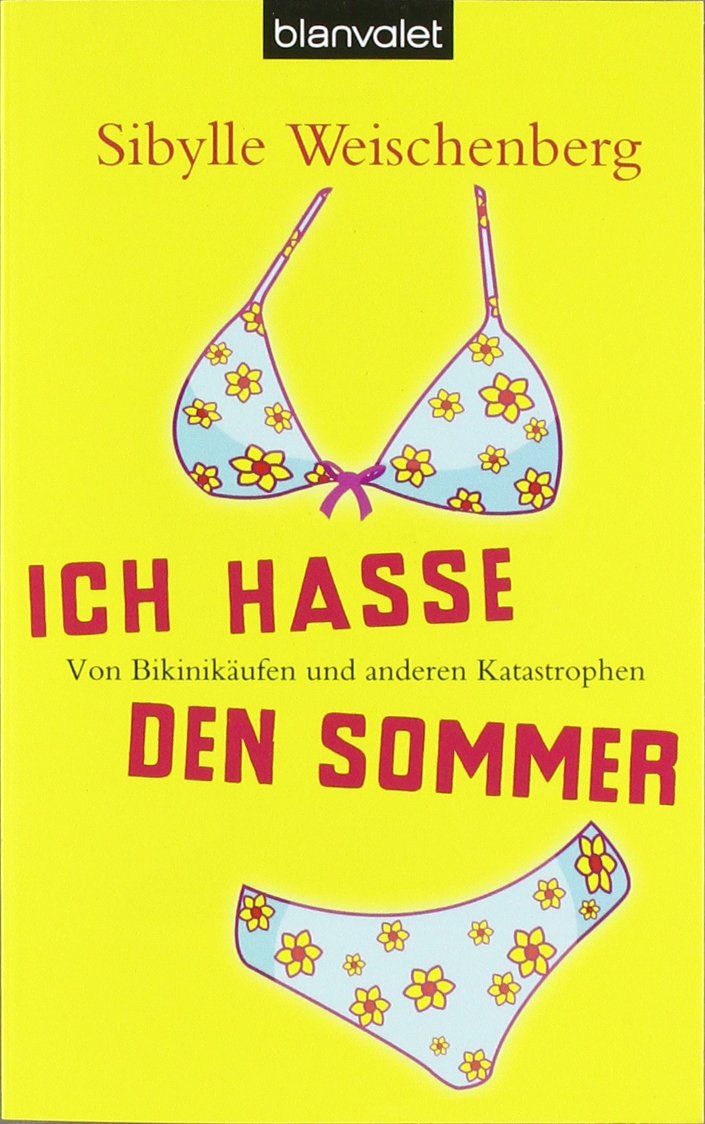 Ich hasse den Sommer: Von Bikinikäufen und anderen Katastrophen Contemporary literature