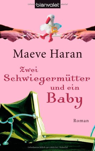 Zwei Schwiegermütter und ein Baby: Roman Classics