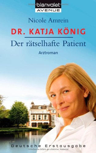 Dr. Katja König - Der rätselhafte Patient: Roman Books