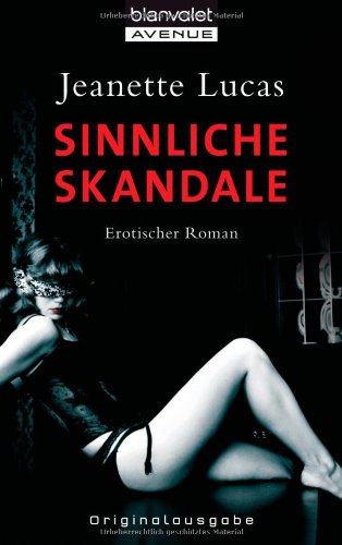 Sinnliche Skandale: Erotischer Roman. Originalausgabe Calendars