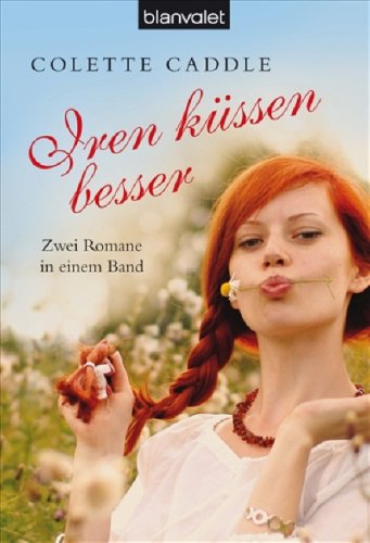 Iren küssen besser: Zwei Romane in einem Band: Zwei Romane in einem Band. Der Herzensbrecher; Die richtige Wellelänge Books