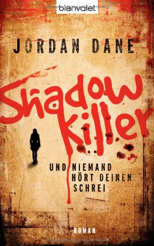 Shadowkiller - Und niemand hört deinen Schrei: Roman: Roman. Deutsche Erstausgabe Crime & Thrillers
