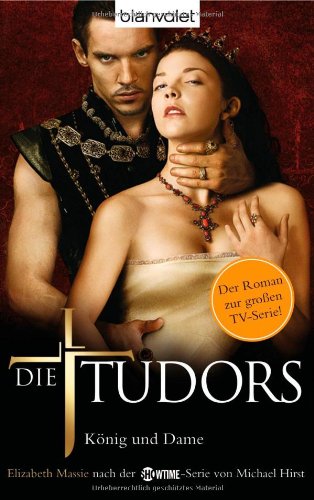 Die Tudors. König und Dame: Roman: Roman. Deutsche Erstausgabe Books