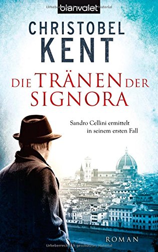 Die Tränen der Signora - Sandro Cellini ermittelt in seinem ersten Fall: Roman Crime & Thrillers