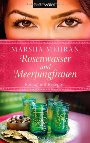 Rosenwasser und Meerjungfrauen: Roman mit Rezepten Books