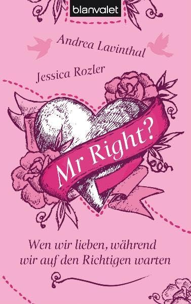 Mr Right?: Wen wir lieben, während wir auf den Richtigen warten Contemporary literature