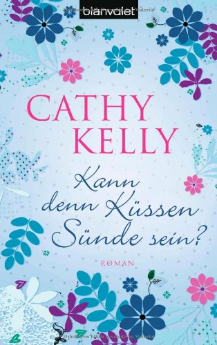Kann denn Küssen Sünde sein?: Roman Contemporary literature