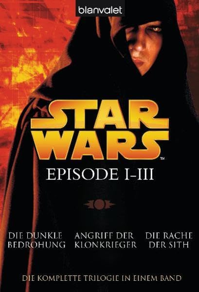Star Wars™ - Episode I-III: Die dunkle Bedrohung - Angriff der Klonkrieger - Die Rache der Sith Contemporary literature