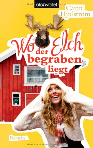 Wo der Elch begraben liegt: Roman Books