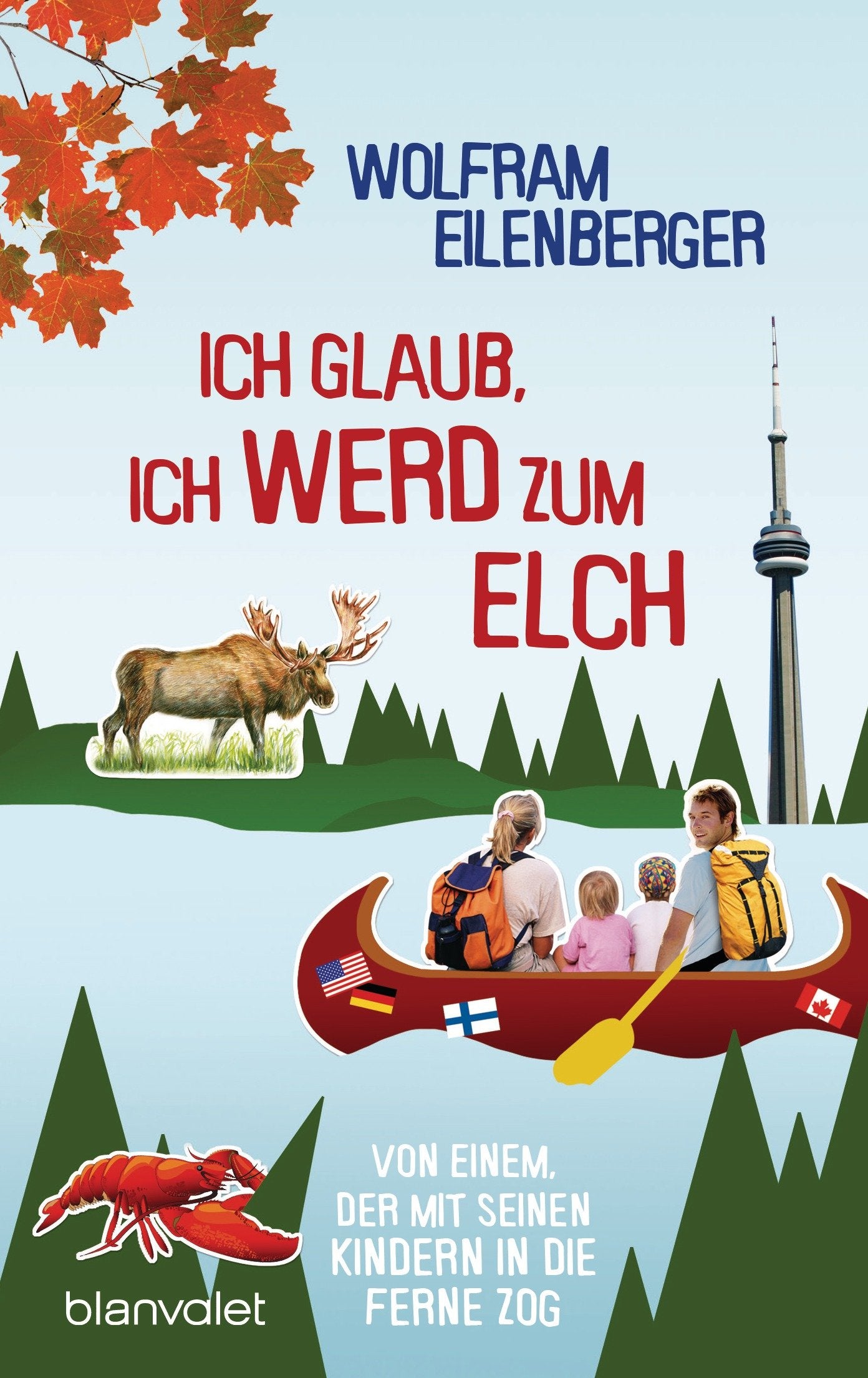 Ich glaub, ich werd zum Elch: Von einem, der mit seinen Kindern in die Ferne zog Art & Literature