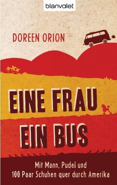 Eine Frau - Ein Bus: Mit Mann, Pudel und 100 Paar Schuhen quer durch Amerika Travelogues