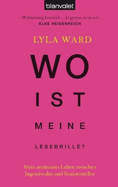 Wo ist meine Lesebrille?: Mein amüsantes Leben zwischen Jugendwahn und Seniorenteller Psychology