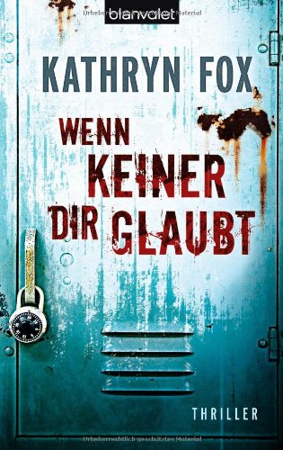 Wenn keiner dir glaubt: Thriller: Thriller. Deutsche Erstausgabe Action & Adventure